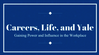 Careers, Life, and Yale Power in the Workplace Webinar