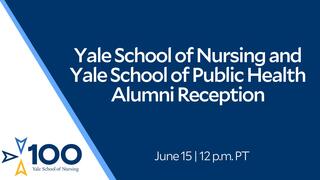 Yale School of Nursing and Yale School of Public Health Alumni Reception