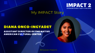 IMPACT 2: Diana Onco-Ingyadet, Assistant Director of the Native American Cultural Center